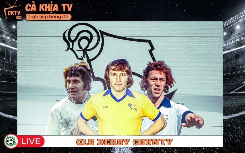 CLB Derby County - Đội Bóng Từng Làm Rung Chuyển Bóng Đá Anh