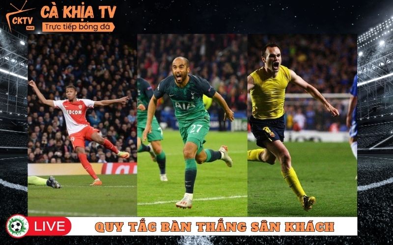 Quy Tắc Tính Bàn Thắng Sân Khách Đã Bị Hủy