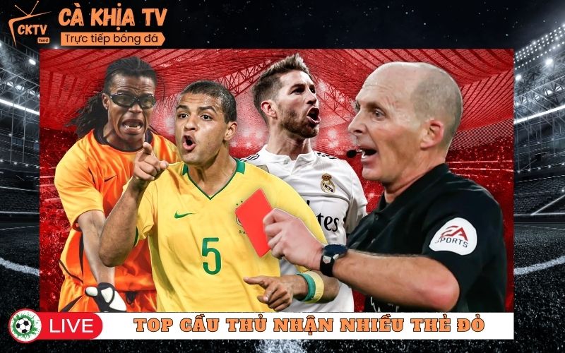 Top Các Cầu Thủ Nhận Nhiều Thẻ Đỏ Nhất Lịch Sử Bóng Đá